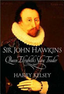 Sir John Hawkins : Queen Elizabeth's slave trader /