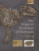 The origin and evolution of mammals /