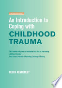 An introduction to coping with childhood trauma /
