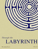 Through the labyrinth : designs and meanings over 5,000 years /