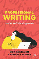 Professional writing : creative and critical approaches /