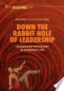 Down the rabbit hole of leadership : leadership pathology in everyday life /