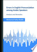 Errors in English pronunciation among Arabic speakers : analysis and remedies /