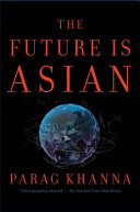 The future is Asian : commerce, conflict, and culture in the 21st century /