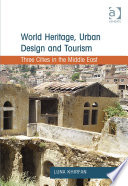 World heritage, urban design and tourism : three cities in the Middle East /