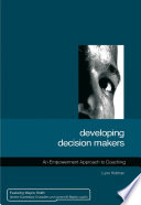 Developing decision makers : an empowerment approach to coaching /