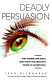 Deadly persuasion : why women and girls must fight the addictive power of advertising /