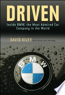 Driven : inside BMW, the most admired car company in the world /