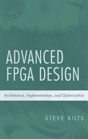 Advanced FPGA design : architecture, implementation, and optimization /