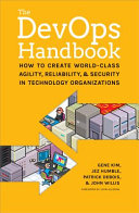 The DevOps handbook : how to create world-class agility, reliability, & security in technology organizations /