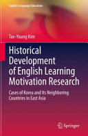 Historical development of English learning motivation research : cases of Korea and its neighboring countries in East Asia /