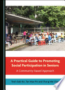 A practical guide to promoting social participation in seniors : a community-based approach /