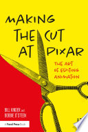 Making the cut at Pixar : the art of editing animation /