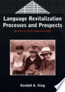 Language revitalization processes and prospects : Quichua in the Ecuadorian Andes /