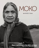 Moko : Maori tattooing in the 20th century /