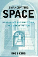Emancipating space : geography, architecture, and urban design /