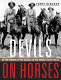 Devils on horses : in the words of the Anzacs in the Middle East 1916-19 /