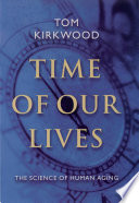Time of our lives : the science of human aging /