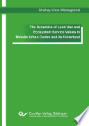 The dynamics of land use and ecosystem service values in Mekelle urban ventre and its hinterland /