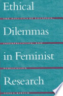 Ethical dilemmas in feminist research : the politics of location, interpretation, and publication /