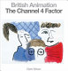 British animation : the Channel 4 factor /