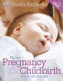 The new pregnancy & childbirth : choices & challenges /