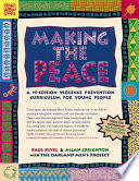 Making the peace : a 15-session violence prevention curriculum for young people /