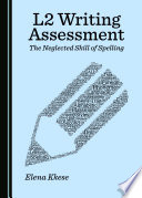L2 writing assessment : the neglected skill of spelling /