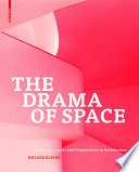 The drama of space : spatial sequences and compositions in architecture /