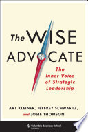 The wise advocate : the inner voice of strategic leadership /