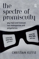 The spectre of promiscuity : gay male and bisexual non-monogamies and polyamories /