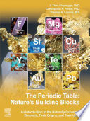 The periodic table : nature's building blocks : an introduction to the naturally occurring elements, their origins, and their uses /
