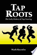Tap roots : the early history of tap dancing /