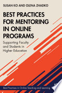 Best practices for mentoring in online programs : supporting faculty and students in higher education /