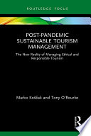 Post-pandemic sustainable tourism management : the new reality of managing ethical and responsible tourism /