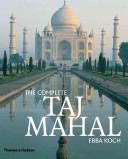 The complete Taj Mahal : and the riverfront gardens of Agra /