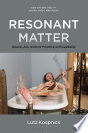 Resonant matter : sound, art, and the promise of hospitality /