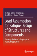 Load assumption for fatigue design of structures and components : counting methods, safety aspects, practical application /