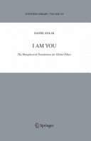 I am you : the metaphysical foundations of global ethics /