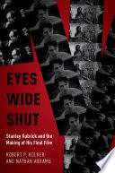 Eyes wide shut : Stanley Kubrick and the making of his final film /