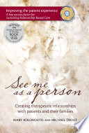 See me as a person : creating therapeutic relationships with patients and their families /