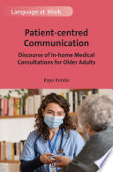 Patient-centred communication : discourse of in-home medical consultations for older adults /