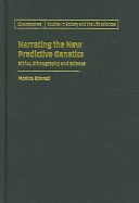 Narrating the new predictive genetics : ethics, ethnography, and science /