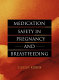 Medication safety in pregnancy and breastfeeding /
