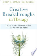 Creative breakthroughs in therapy : tales of transformation and astonishment /