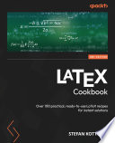 LaTeX Cookbook : Over 100 Practical, Ready-To-use LaTeX Recipes for Instant Solutions /