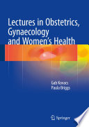 Lectures in obstetrics, gynaecology and women's health /