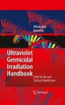 Ultraviolet germicidal irradiation handbook : UVGI for air and surface disinfection /