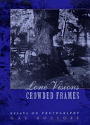 Lone visions, crowded frames : essays on photography /