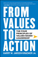 From values to action : the four principles of values-based leadership /